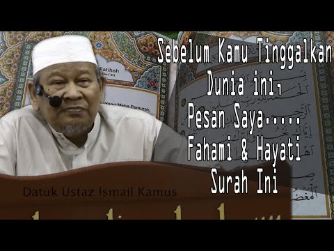 Sebelum Tinggalkan Dunia, Fahami Surah Ini | Almarhum Tuan Guru Ustaz Ismail Kamus