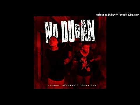 Anthony Sanchez Ft. Toser One - No Duran