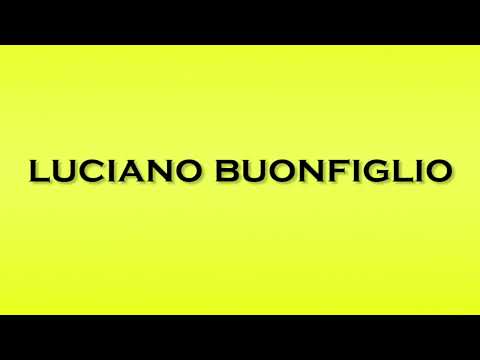 Pronunciation of Luciano Buonfiglio