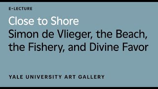 Close to Shore: Simon de Vlieger, the Beach, the Fishery, and Divine Favor