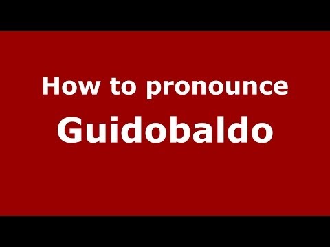 How to pronounce Guidobaldo (Italian/Italy) - PronounceNames.com