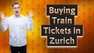 Can you buy train tickets at the station in Zurich?