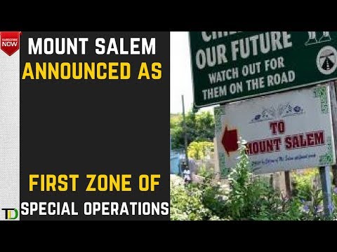 Mount Salem in St James DECLARED the FIRST "Zone of Special Operations"