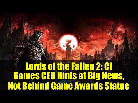 Lords of the Fallen 2: CI Games CEO Hints at Big News, Not Behind Game Awards Statue