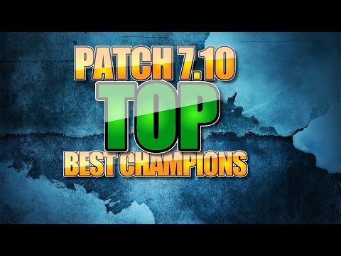 PATCH 7.10 TOP BEST CHAMPIONS IN LEAGUE OF LEGENDS