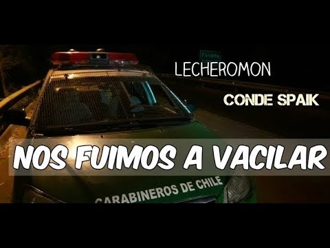NOS FUIMOS A VACILAR - LECHEROMON FT. CONDE SPAIK (VIDEO CLIP OFICIAL) CON LETRA