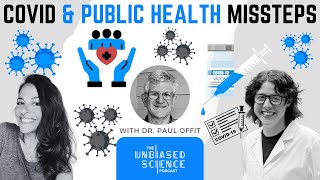 Unbiased Science - If I Could Turn Back Time: COVID-19 Lessons Learned (with Dr. Paul Offit)