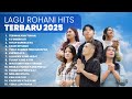 KUMPULAN LAGU ROHANI HITS TERBARU 2025 PLAYLIST TERBARU 2025 LAGU ROHANI