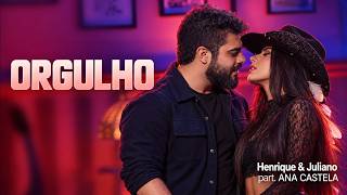 Henrique e Juliano - ORGULHO - part. Ana Castela