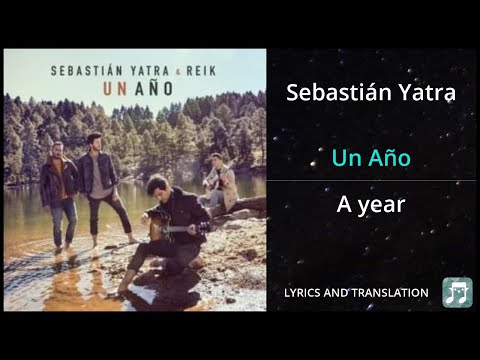 Sebastián Yatra - Un Año Lyrics English Translation - ft Reik - Dual Lyrics English and Spanish
