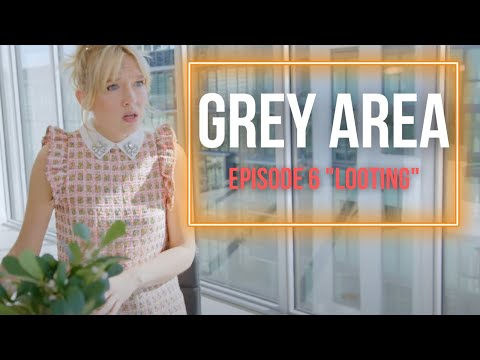 GREY AREA - S1 Ep. 6: Looting