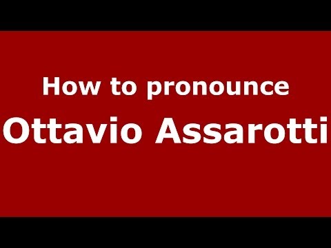 How to pronounce Ottavio Assarotti (Italian/Italy) - PronounceNames.com