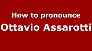 How to pronounce Ottavio Assarotti