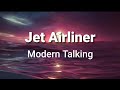 Jet Airliner ( lyrics ) - Modern Talking