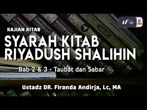 Syarah Riyadush Shalihin Bab 2 dan 3 tentang Taubat dan Sabar - Ustadz Dr. Firanda Andirja, M.A.