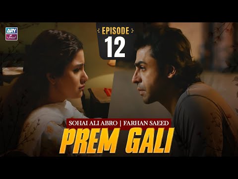 Prem Gali Episode 12 | Farhan Saeed | Sohai Ali Abro | ARY Zindagi Drama