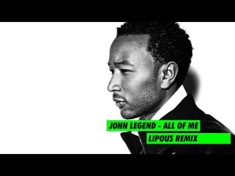 [HOUSE MUSIC] John Legend - All Of Me (Lipous Remix)