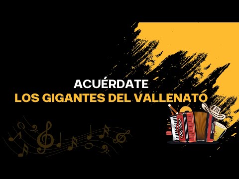 Acuérdate - Los Gigantes del Vallenato (Letra Oficial)
