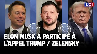 Pourquoi Elon Musk a participé à l'appel entre Donald Trump et Volodymyr Zelensky ?｜LCI