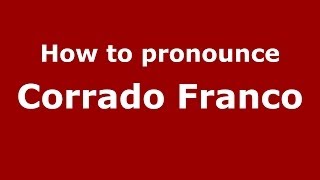How to pronounce Corrado Franco