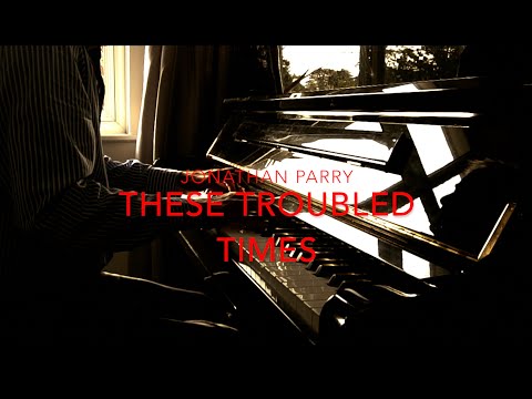 These Troubled Times - Jonathan Parry, Scarlett Quinn, Ashley Slater
