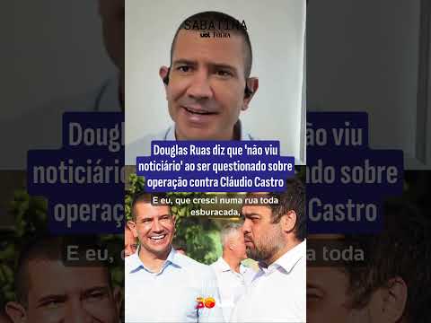 Douglas Ruas diz que ‘não viu noticiário’ ao ser questionado sobre operação contra Cláudio Castro