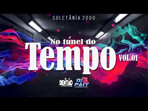NO TÚNEL DO TEMPO VOL 01 - COLETÂNIA 2OOO -  DJ DENTÃO , DJ FAIT E ZE DO CD