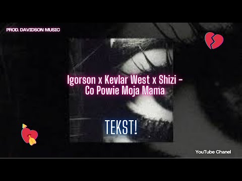 Igorson x Kevlar West x Shizi - Co Powie Moja Mama TEKST!