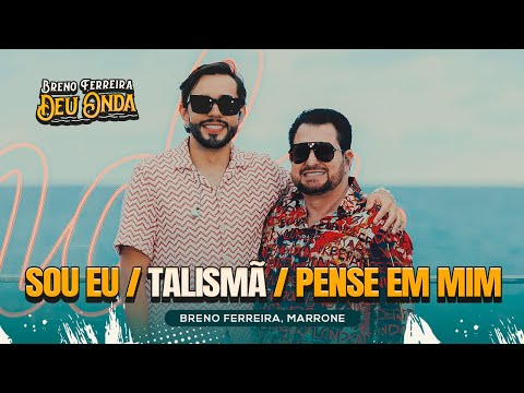 Breno Ferreira, Marrone - Sou Eu/ Talismã/ Pense Em Mim #DeuOnda