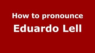 How to pronounce Eduardo Lell