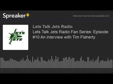 Lets Talk Jets Radio Fan Series: Episode #14 An interview with Tim Flaherty