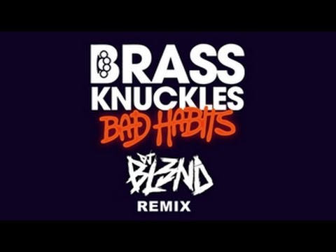 BAD HABITS (DJ BL3ND REMIX) - BRASS KNUCKLES