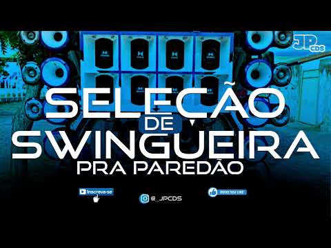 SELEÇÃO DE SWINGUEIRA 2024 - ESPECIAL PRA PAREDÃO [ATUALIZADA CARNAVAL JANEIRO - FEVEREIRO]