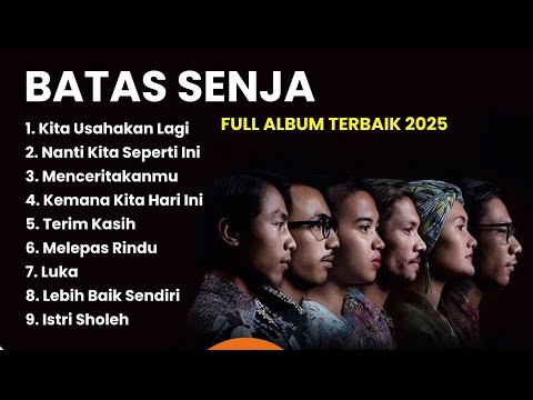 KITA USAHAKAN LAGI SAYANG | Batas Senja Full Album | LAGU POP TERPOPULER 2025