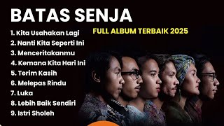 Download lagu KITA USAHAKAN LAGI SAYANG | Batas Senja Full Album | LAGU POP TERPOPULER 2025 mp3
