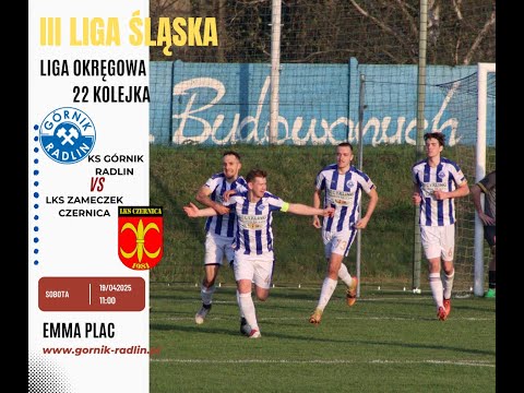 KS GÓRNIK RADLIN - LKS ZAMECZEK CZERNICA |LIGA OKRĘGOWA III LIGA ŚLĄSKA|