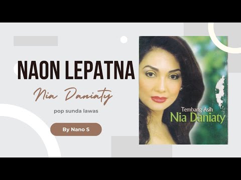 Nia Daniaty - Naon Lepatna ( Lirik ) | Karya Nano S ~ The Best Of Sundanese Pop Songs