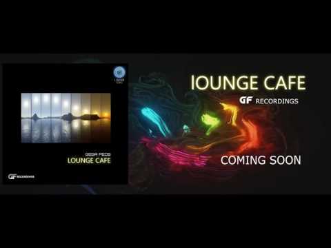 GEGA FEDS - Lounge Cafe (Preview) - GF Recordings