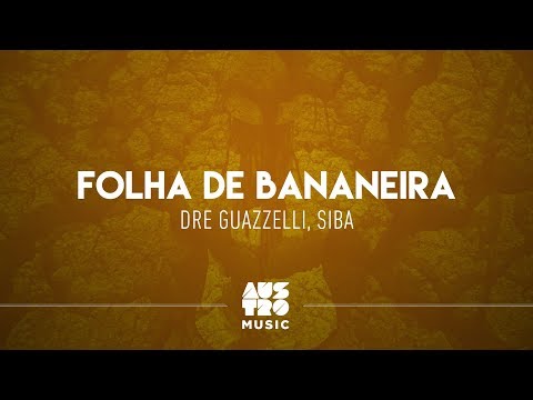 Dre Guazzelli, Siba - Folha De Bananeira
