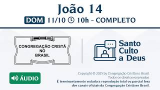 Santo Culto a Deus (Áudio) - DOM - 11/10/2026 10:00 - João 14