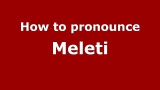 How to pronounce Meleti