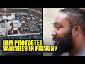Black Lives Matter Protestor Vanishes While Behind Bars