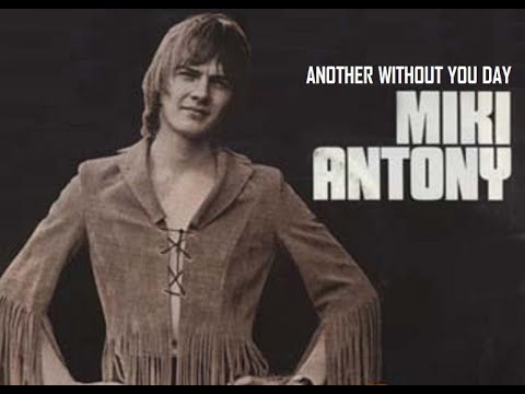 MIKI ANTONY, Another Without You Day 1973