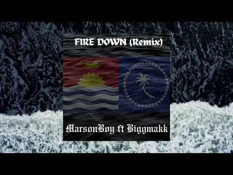 FIRE DOWN REMIX - MarsonBoy ft Biggmakk