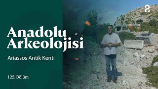 Anadolu Arkeolojisi | Ariassos Antik Kenti