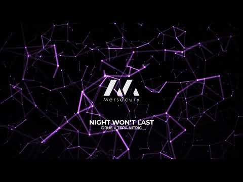 NIGHT WON'T LAST - DRUE x Tera Nitric