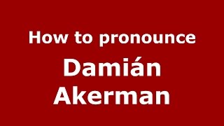 How to pronounce Damián Akerman