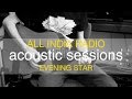All India Radio - Evening Star (Acoustic)