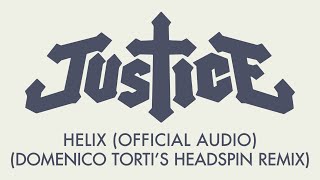 Justice - Helix (Domenico Torti's Headspin Remix) [Official Audio]