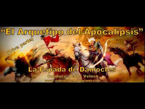El Arquetipo del Apocalipsis 14va parte   La Espada de Damocles   Pablo Veloso